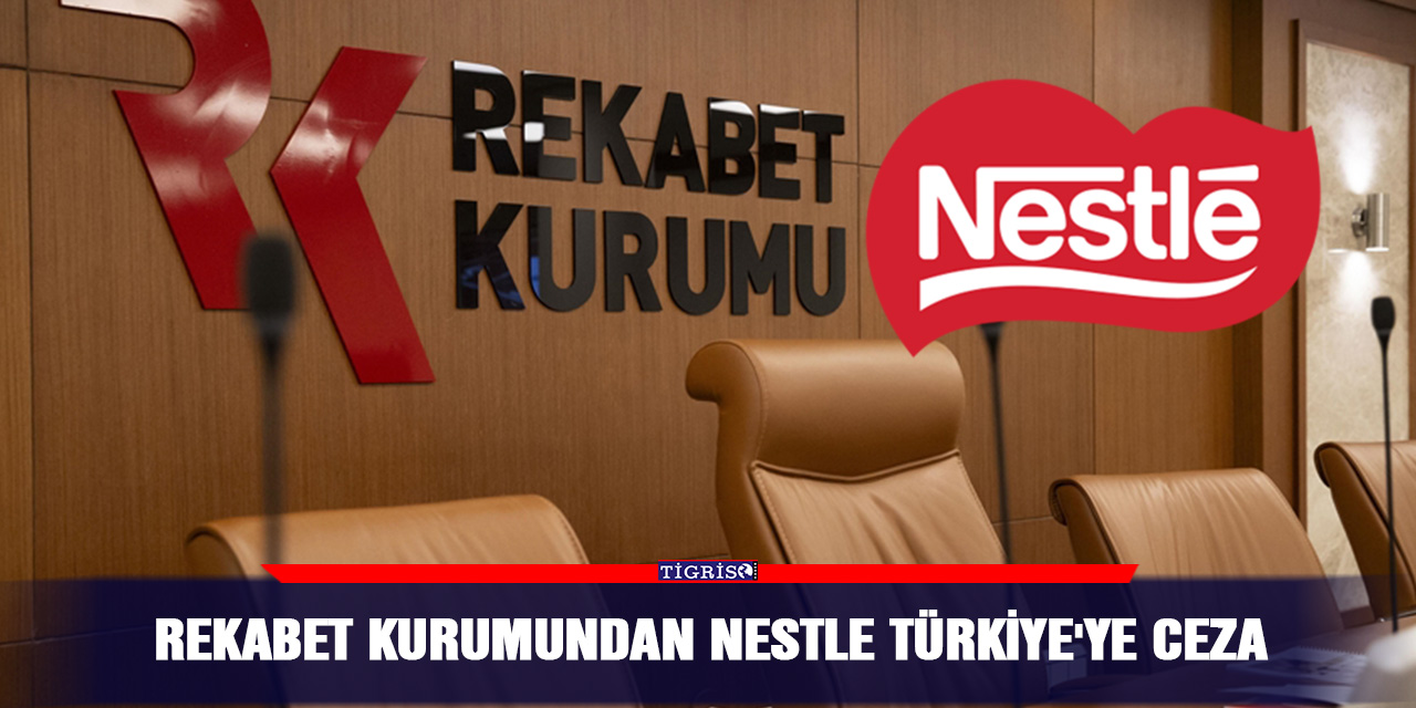 Rekabet Kurumundan Nestle Türkiye'ye ceza