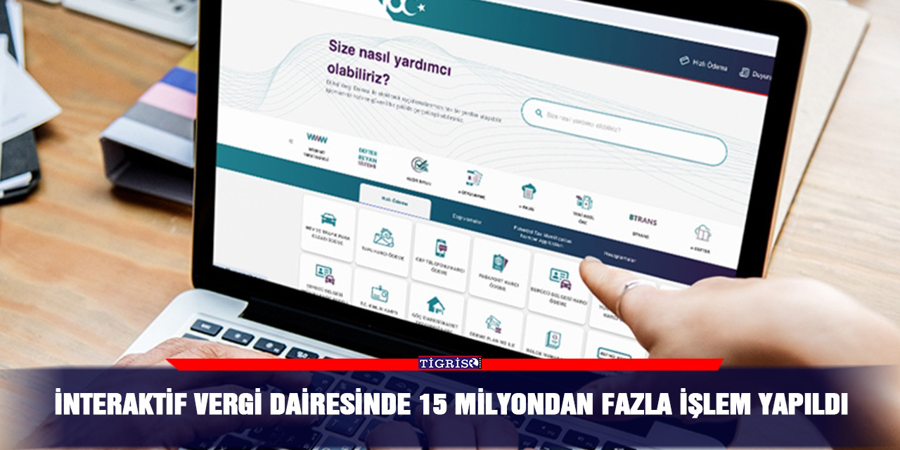 İnteraktif vergi dairesinde 15 milyondan fazla işlem yapıldı