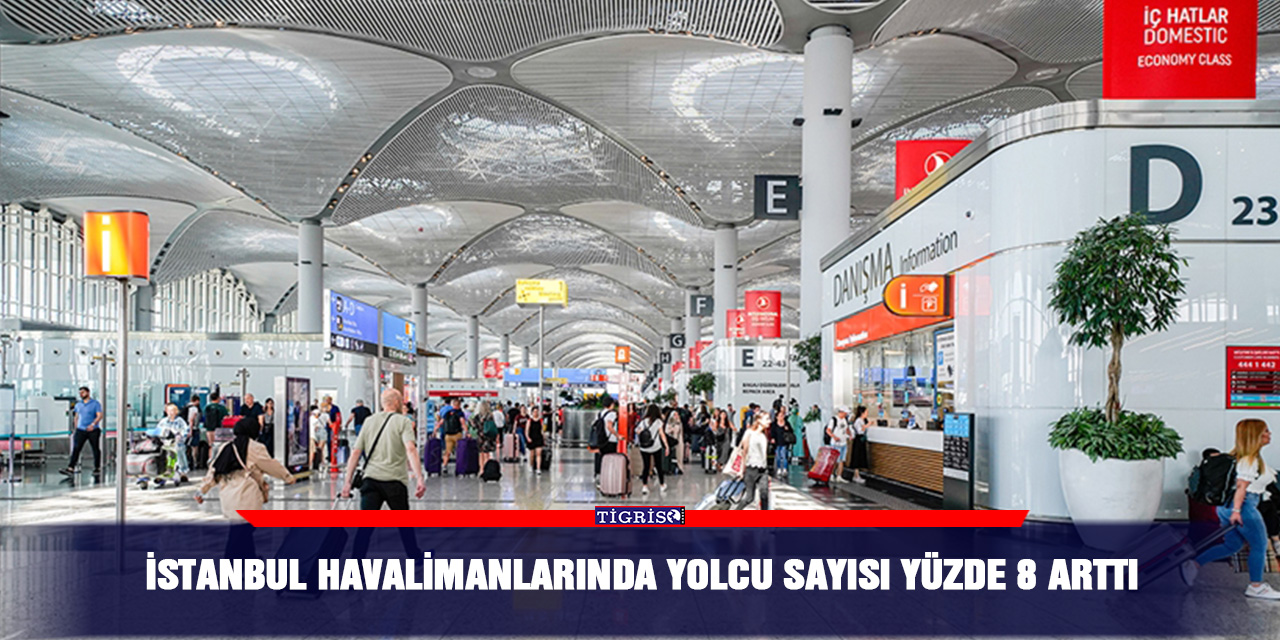 İstanbul havalimanlarında yolcu sayısı yüzde 8 arttı