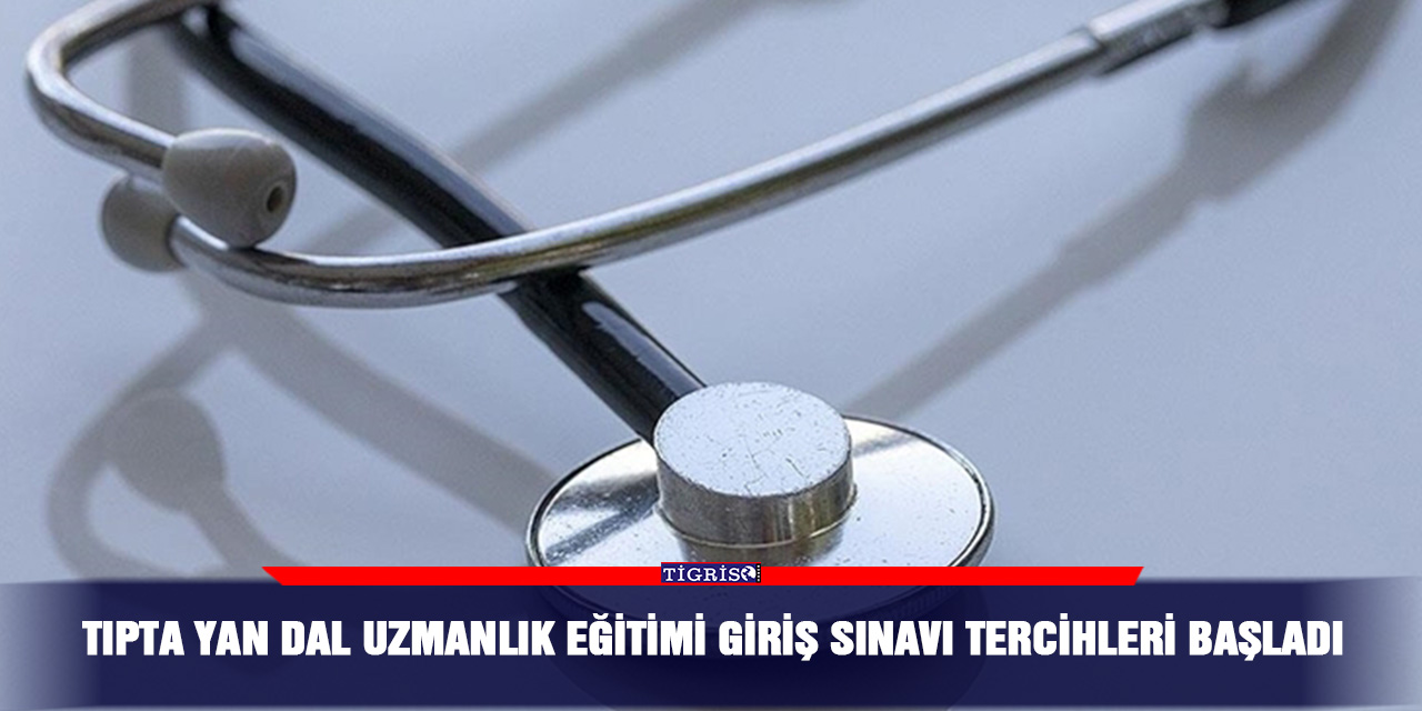 Tıpta Yan Dal Uzmanlık Eğitimi Giriş Sınavı tercihleri başladı