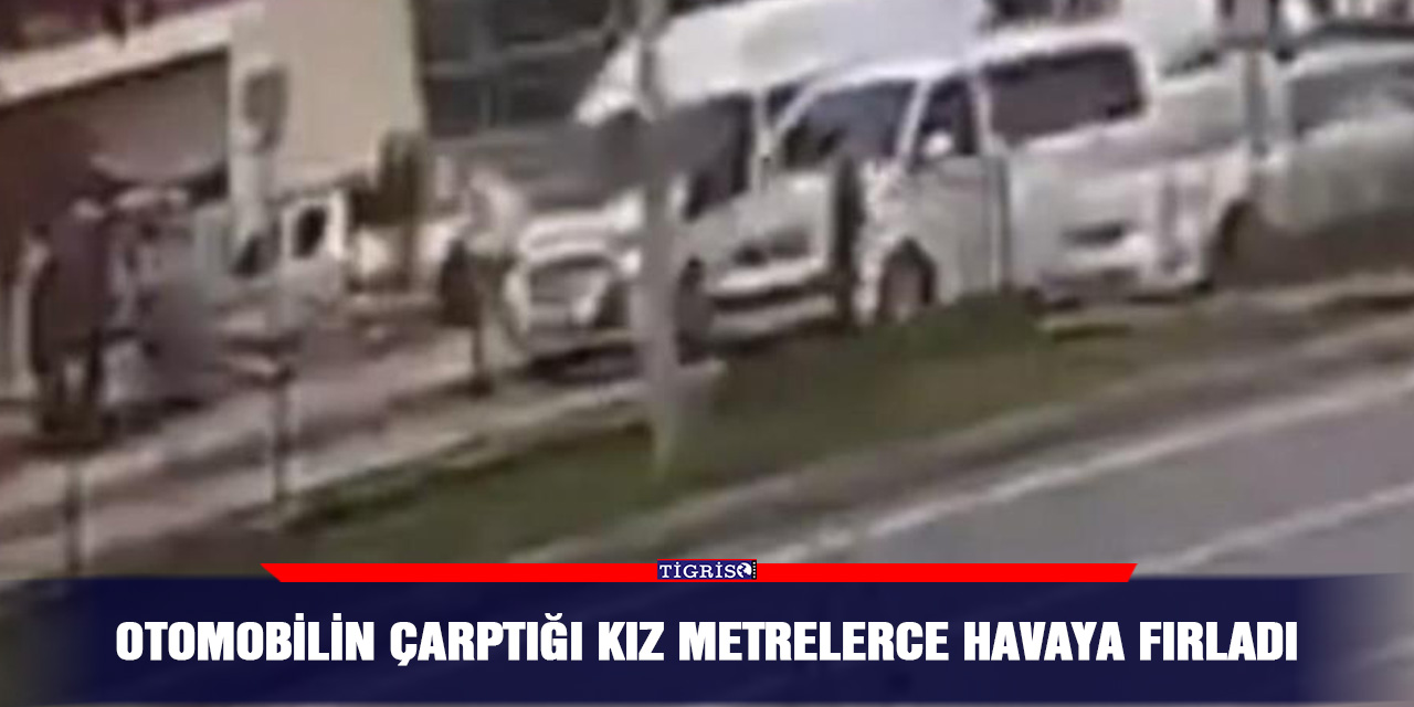 VİDEO - Otomobilin çarptığı kız metrelerce havaya fırladı