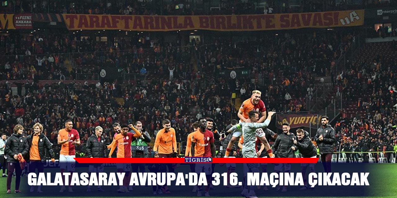 Galatasaray Avrupa'da 316. maçına çıkacak