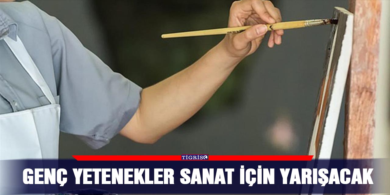 Genç yetenekler sanat için yarışacak
