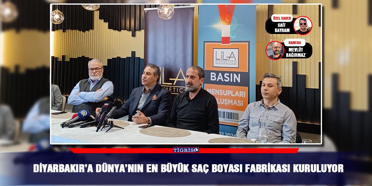 Diyarbakır’a Dünya’nın en büyük saç boyası fabrikası kuruluyor