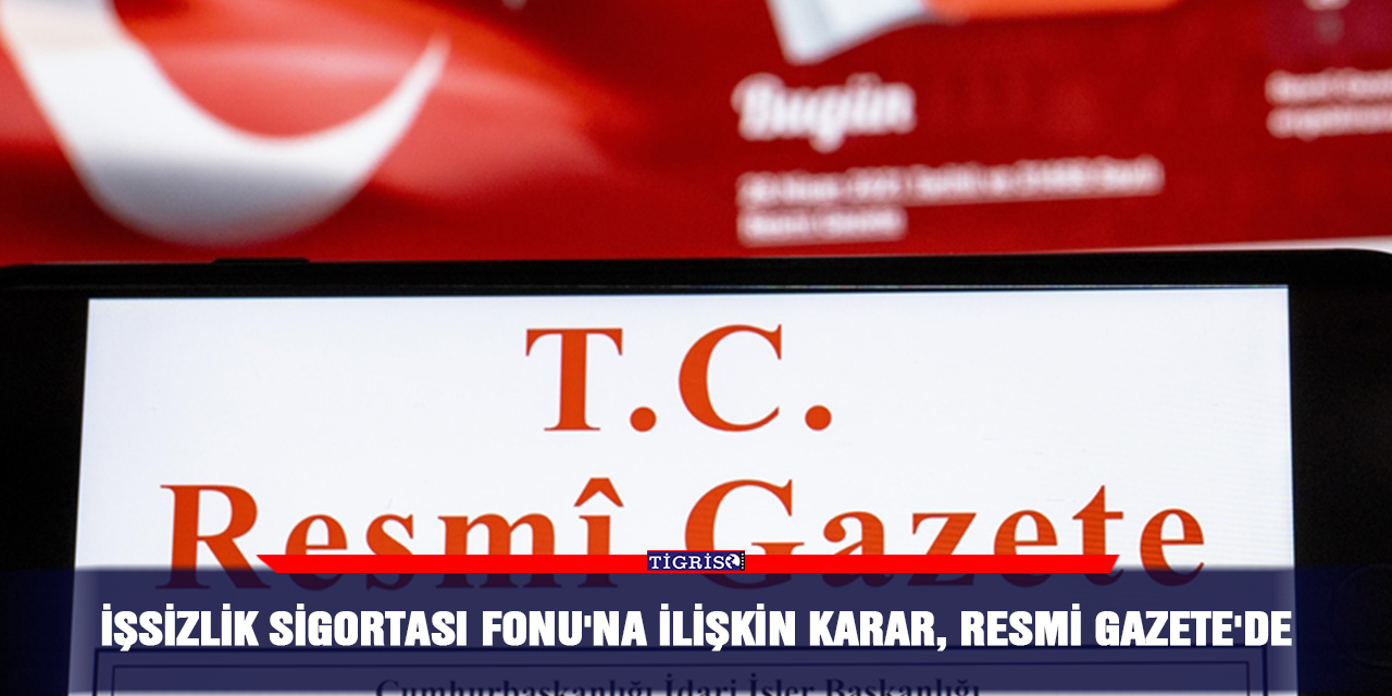İşsizlik Sigortası Fonu'na ilişkin karar, Resmi Gazete'de