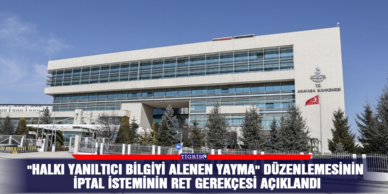 "Halkı yanıltıcı bilgiyi alenen yayma" düzenlemesinin iptal isteminin ret gerekçesi açıklandı