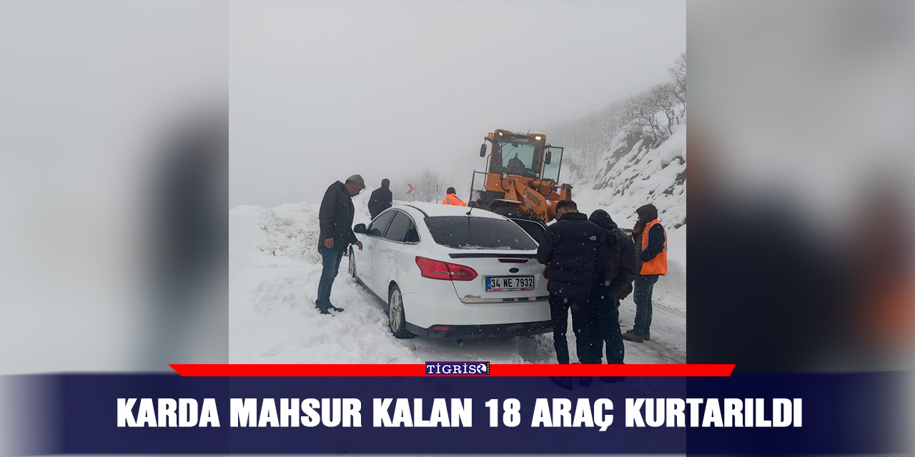 Karda mahsur kalan 18 araç kurtarıldı