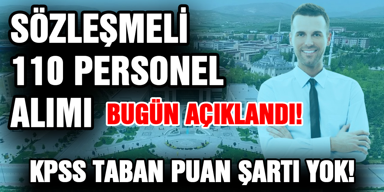 Sözleşmeli 110 Personel Alınacak Kpss Taban Şartı Yok...Bugün Yayımlandı