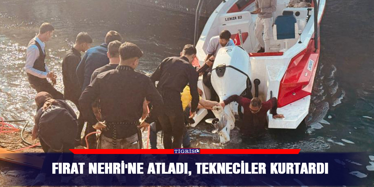Fırat Nehri'ne atladı, tekneciler kurtardı
