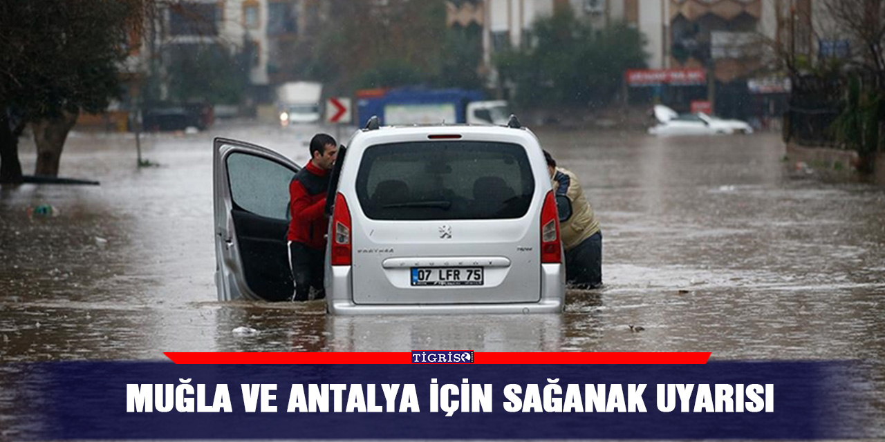 Muğla ve Antalya için sağanak uyarısı