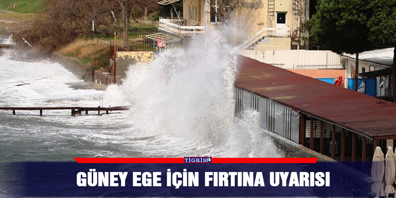 Güney Ege için fırtına uyarısı