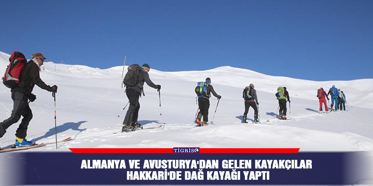 Almanya ve Avusturya'dan gelen kayakçılar Hakkari'de dağ kayağı yaptı