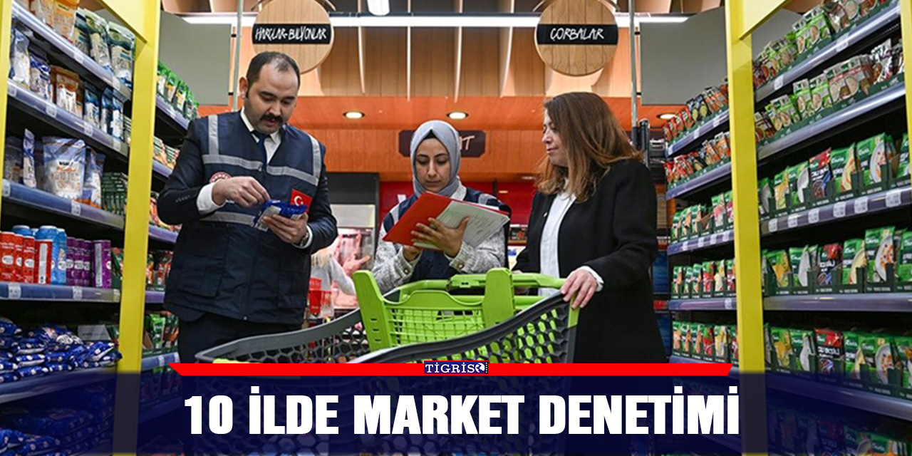 10 ilde market denetimi