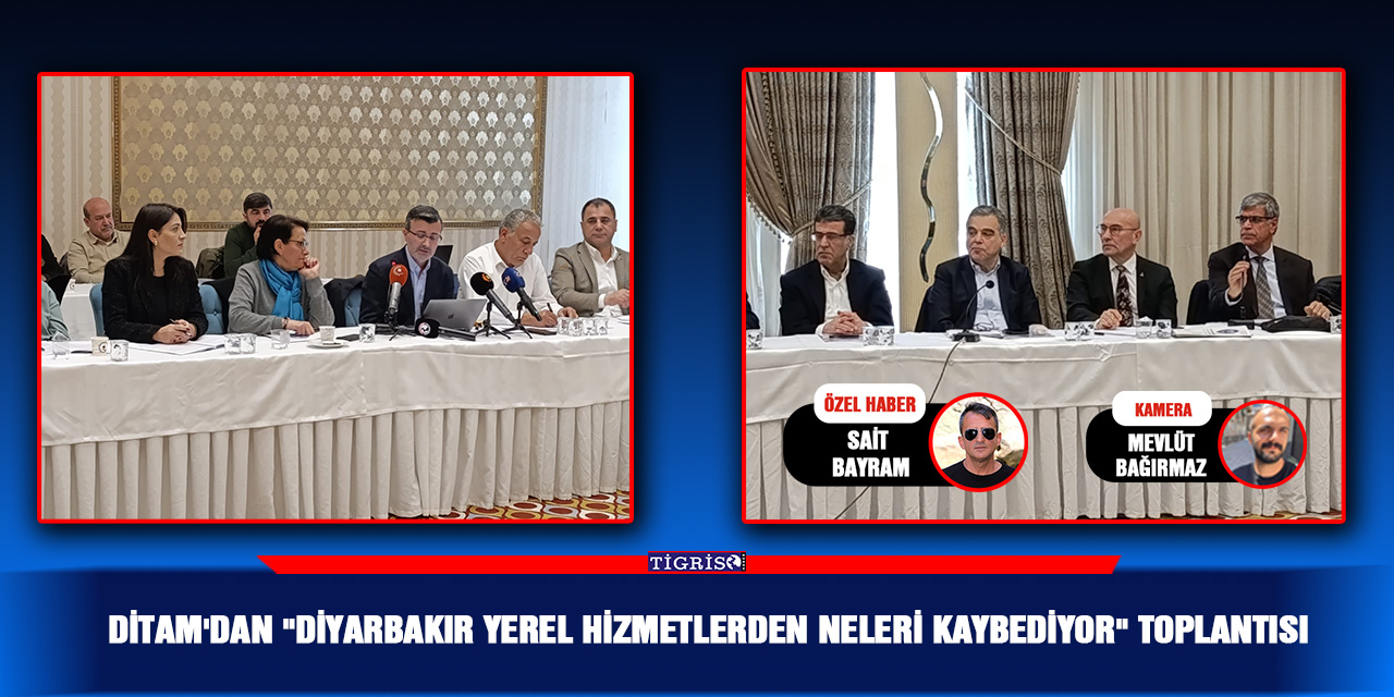 VİDEO - DİTAM'dan "Diyarbakır Yerel Hizmetlerden Neleri Kaybediyor" toplantısı