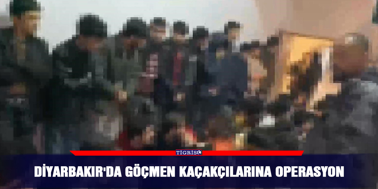 Diyarbakır'da Göçmen Kaçakçılarına Operasyon
