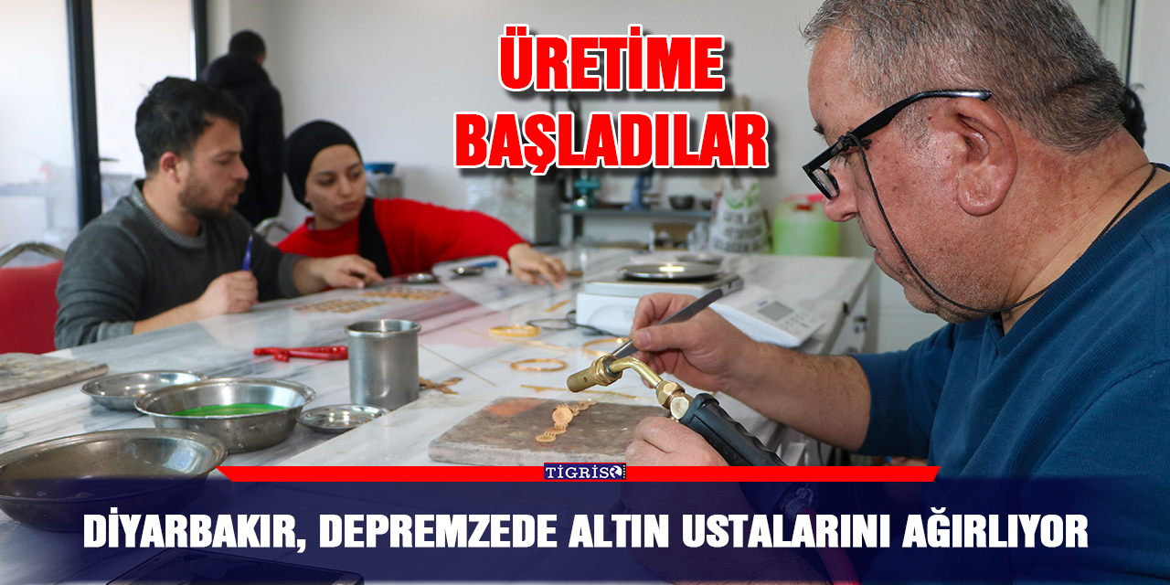 Diyarbakır, depremzede altın ustalarını ağırlıyor
