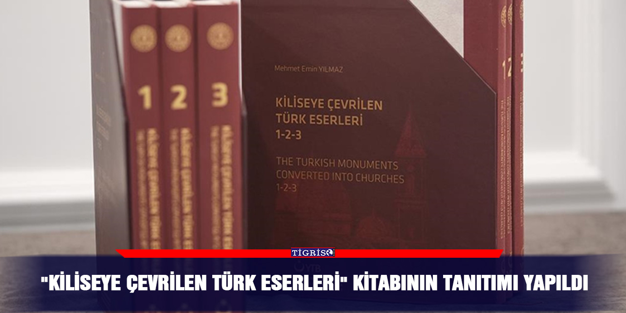 "Kiliseye Çevrilen Türk Eserleri" kitabının tanıtımı yapıldı