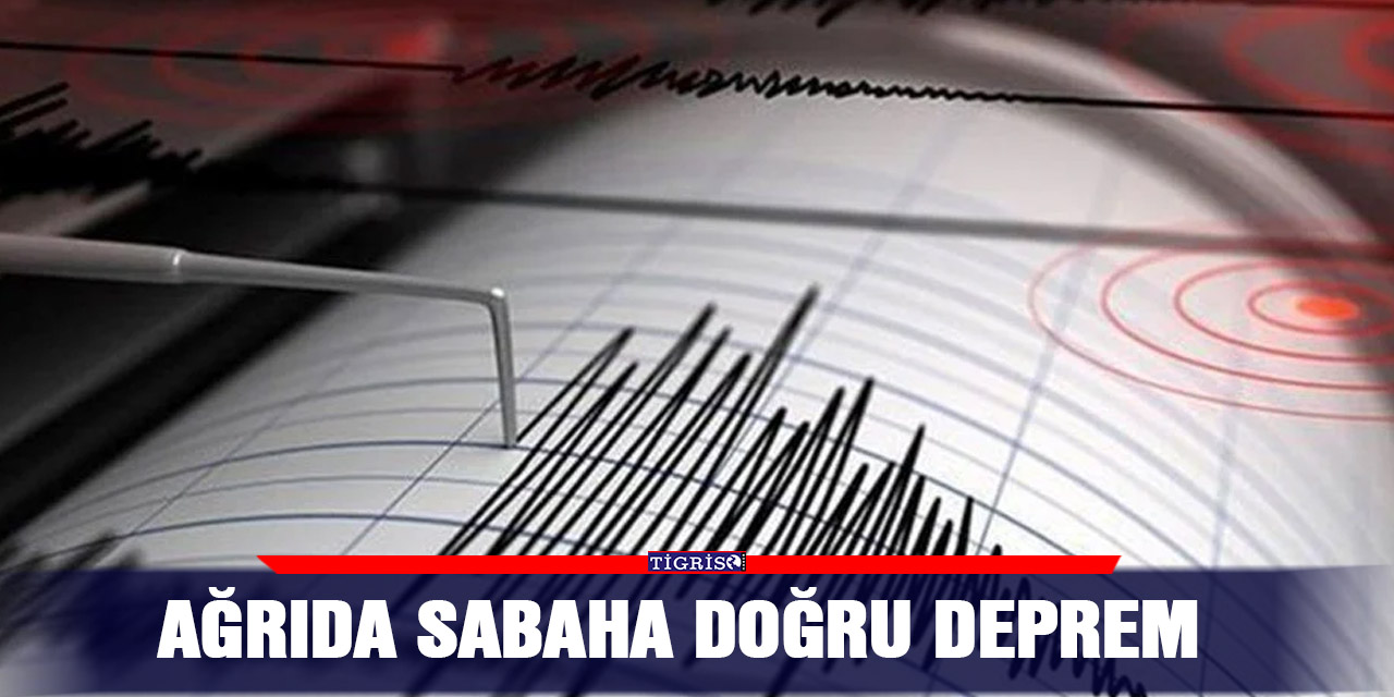 Ağrıda sabaha doğru deprem