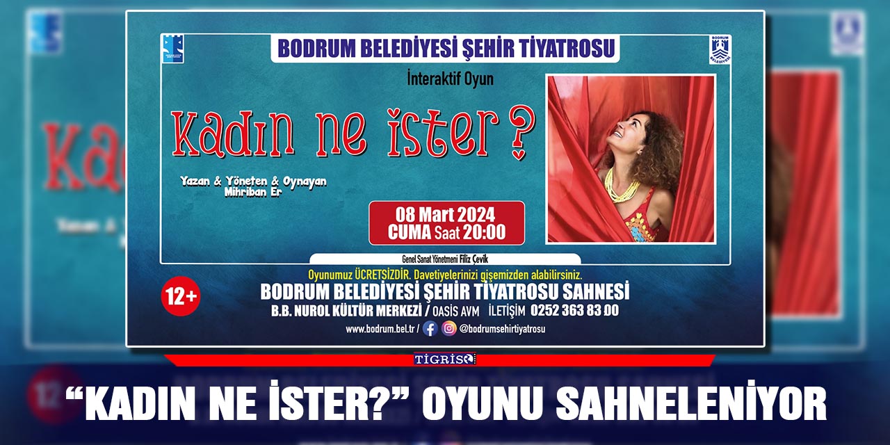 “Kadın ne ister?” Oyunu Sahneleniyor
