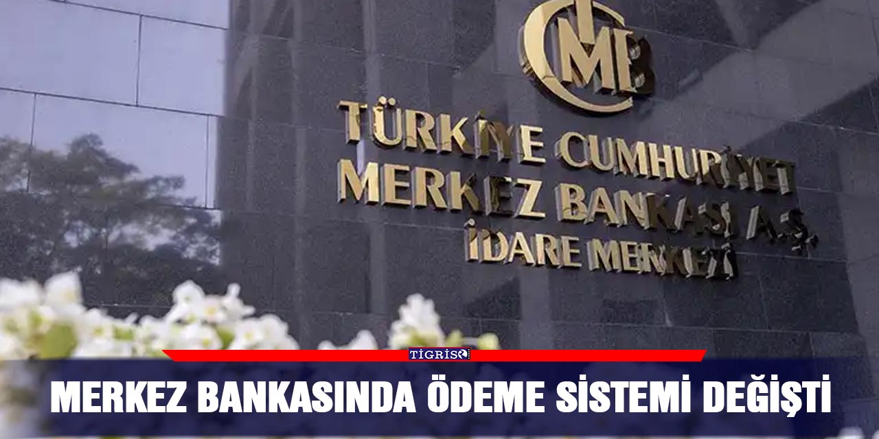 Merkez bankasında ödeme sistemi değişti