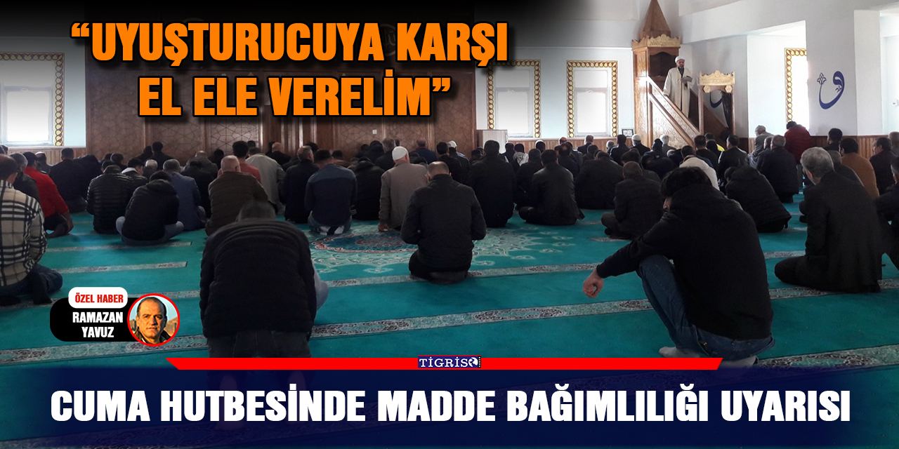 Cuma hutbesinde madde bağımlılığı uyarısı