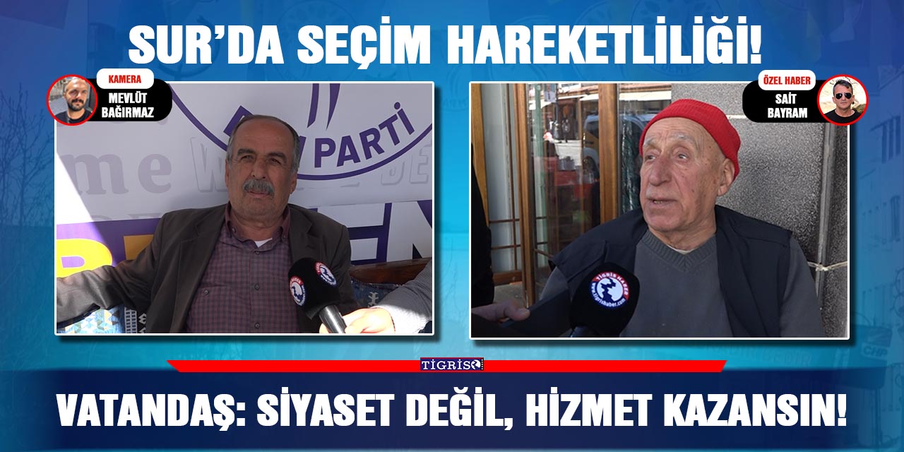 VİDEO-Sur’da seçim hareketliliği!