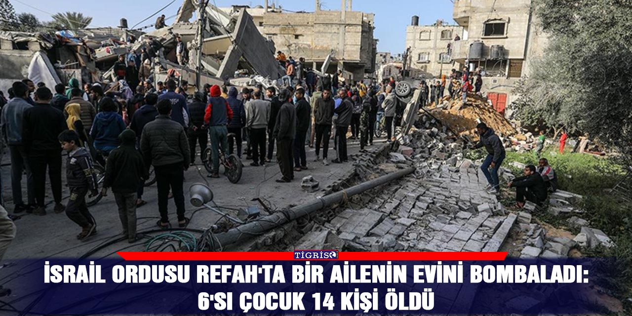 İsrail ordusu Refah'ta bir ailenin evini bombaladı