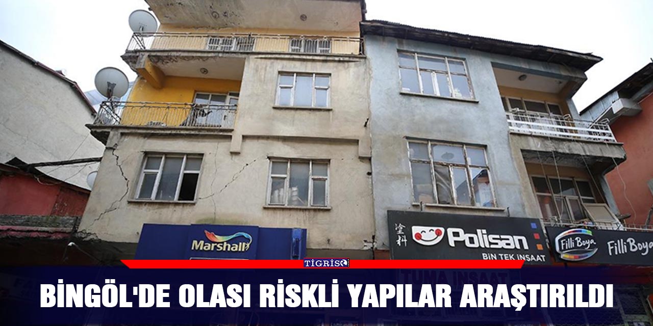 Bingöl'de olası riskli yapılar araştırıldı