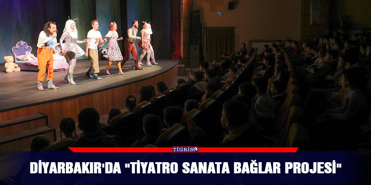 Diyarbakır'da "Tiyatro Sanata Bağlar Projesi"