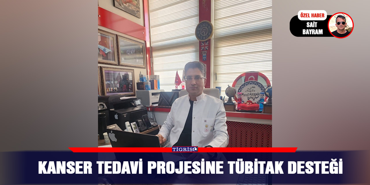 Kanser tedavi projesine TÜBİTAK desteği