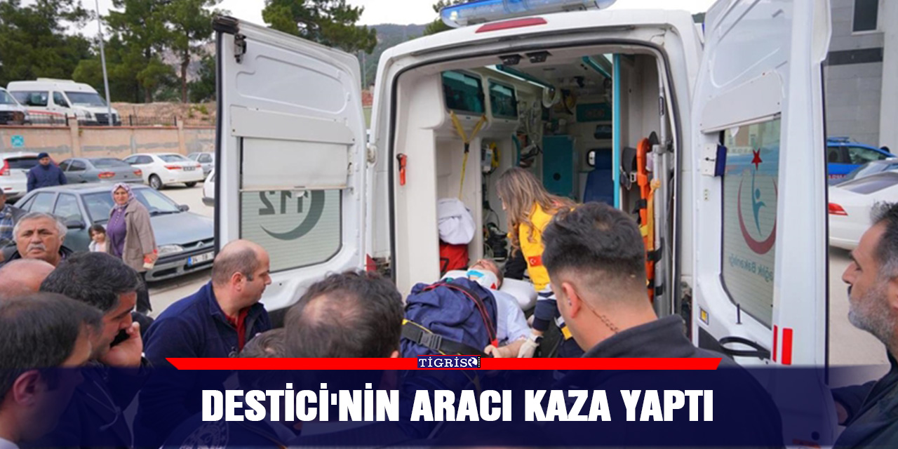 Destici'nin aracı kaza yaptı