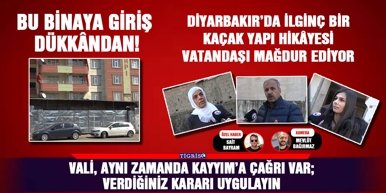 VİDEO-Diyarbakır’da ilginç bir kaçak yapı hikâyesi vatandaşı mağdur ediyor