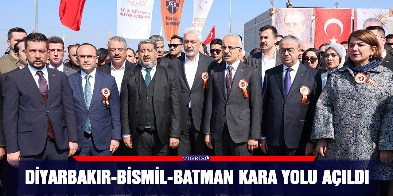 Diyarbakır-Bismil-Batman kara yolu açıldı