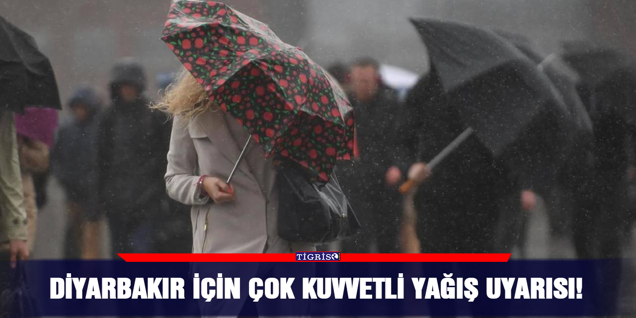 Diyarbakır için çok kuvvetli yağış uyarısı!