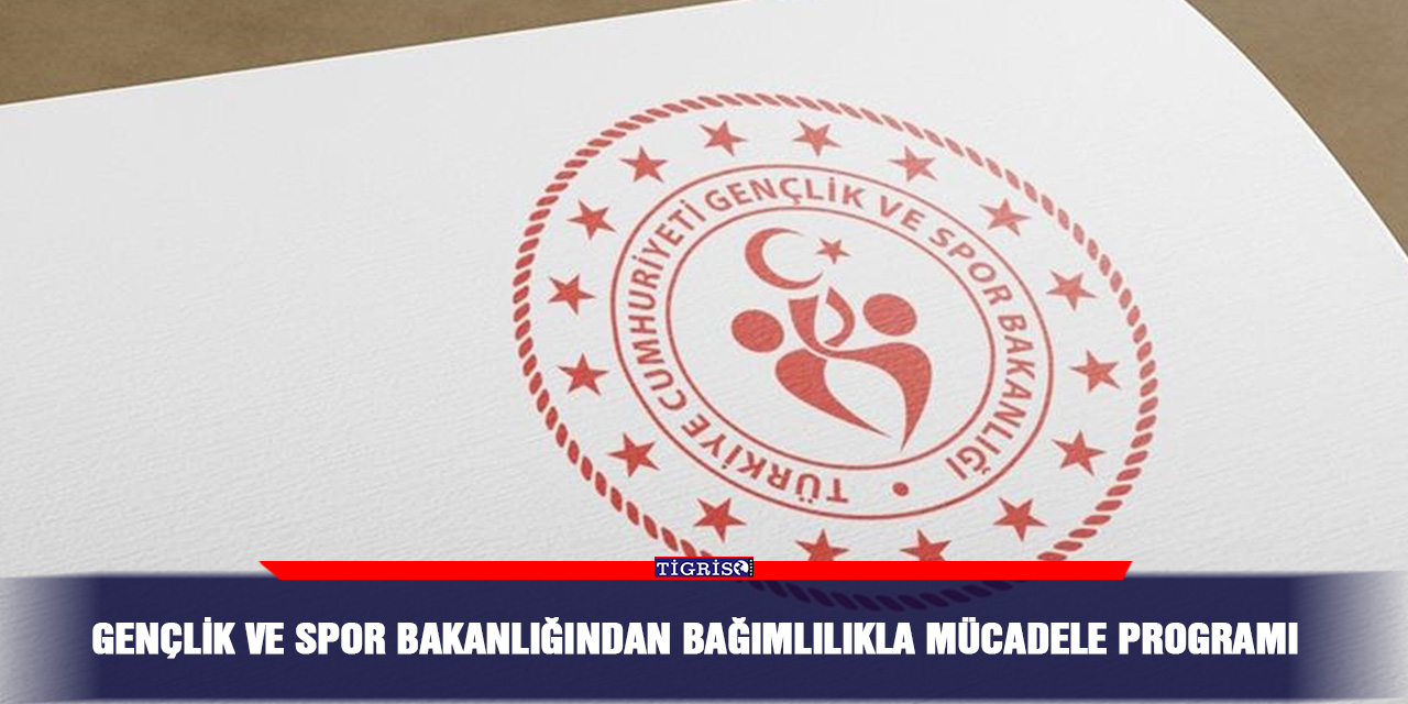 Gençlik ve Spor Bakanlığından bağımlılıkla mücadele programı