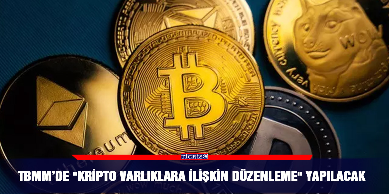 TBMM’de "kripto varlıklara ilişkin düzenleme" yapılacak
