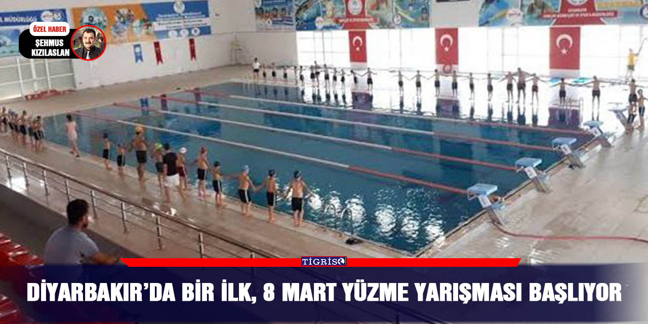 Diyarbakır’da bir ilk, 8 Mart Yüzme Yarışması başlıyor