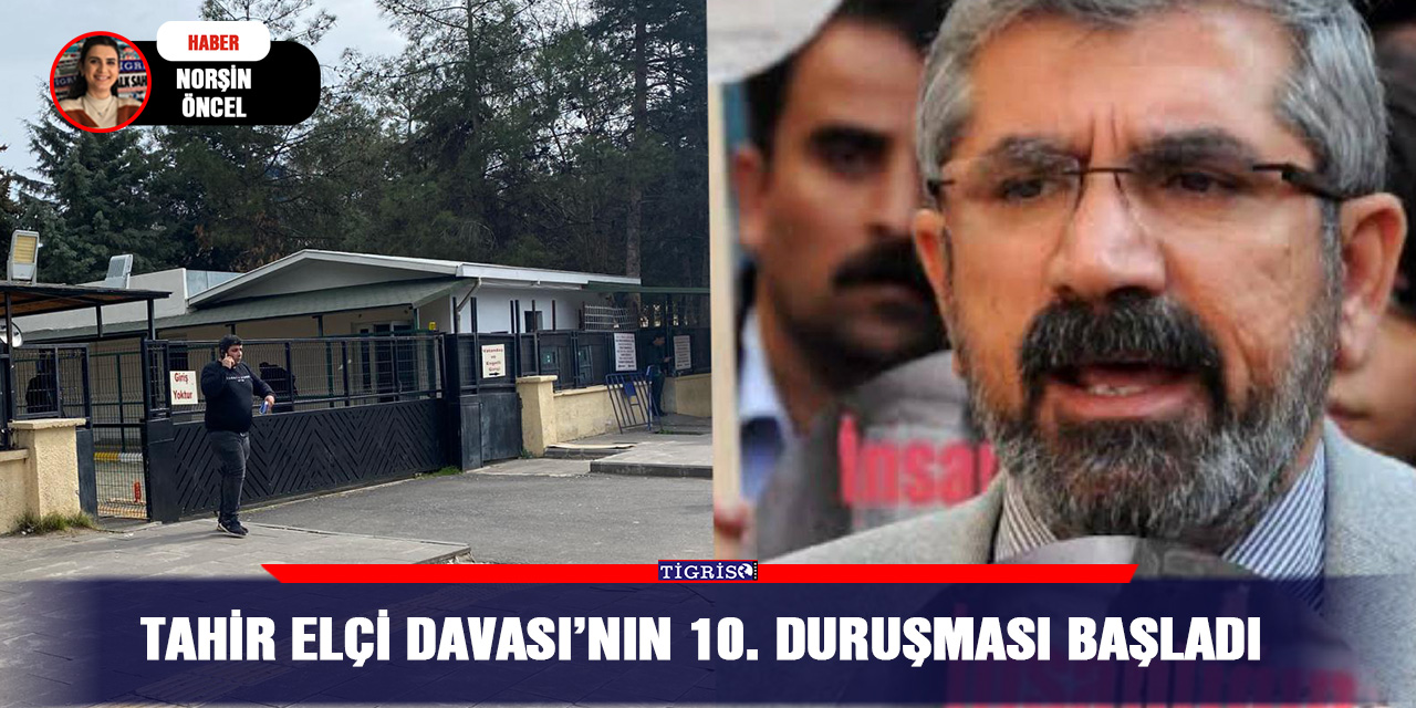Tahir Elçi Davası’nın 10. duruşması başladı