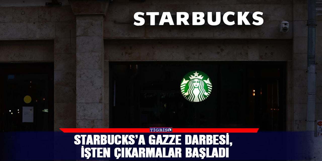 Starbucks’a Gazze darbesi, işten çıkarmalar başladı