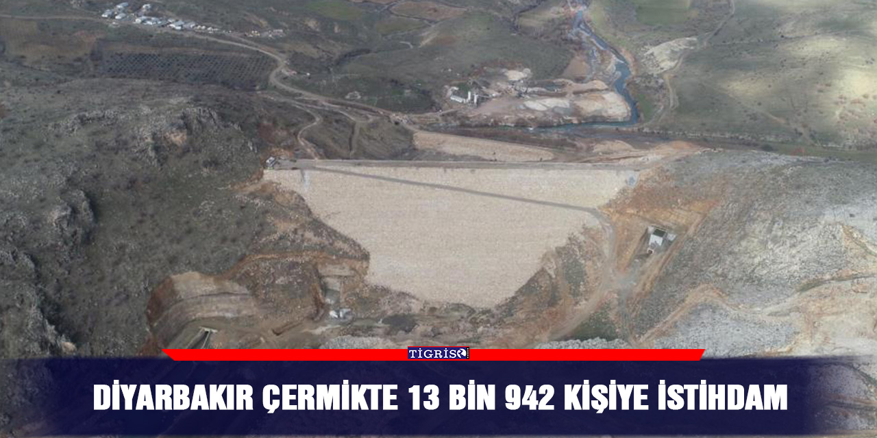 Diyarbakır Çermikte 13 bin 942 kişiye istihdam