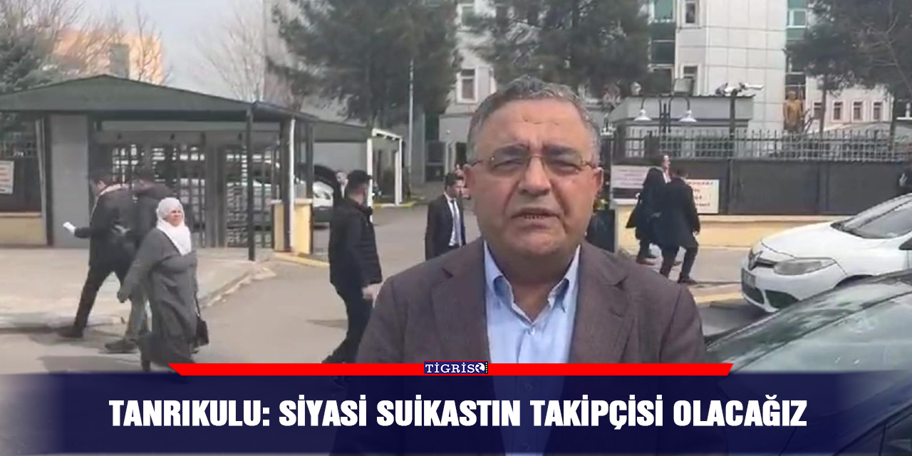 VİDEO - Tanrıkulu: Siyasi suikastın takipçisi olacağız