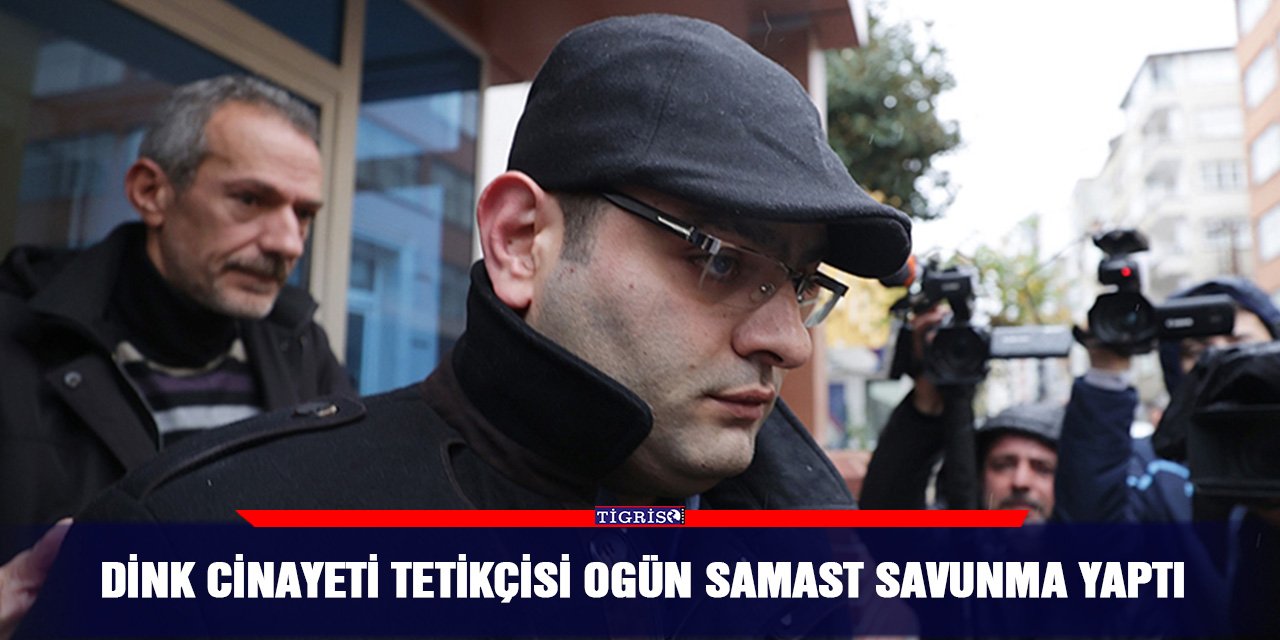 Dink cinayeti tetikçisi Ogün Samast savunma yaptı