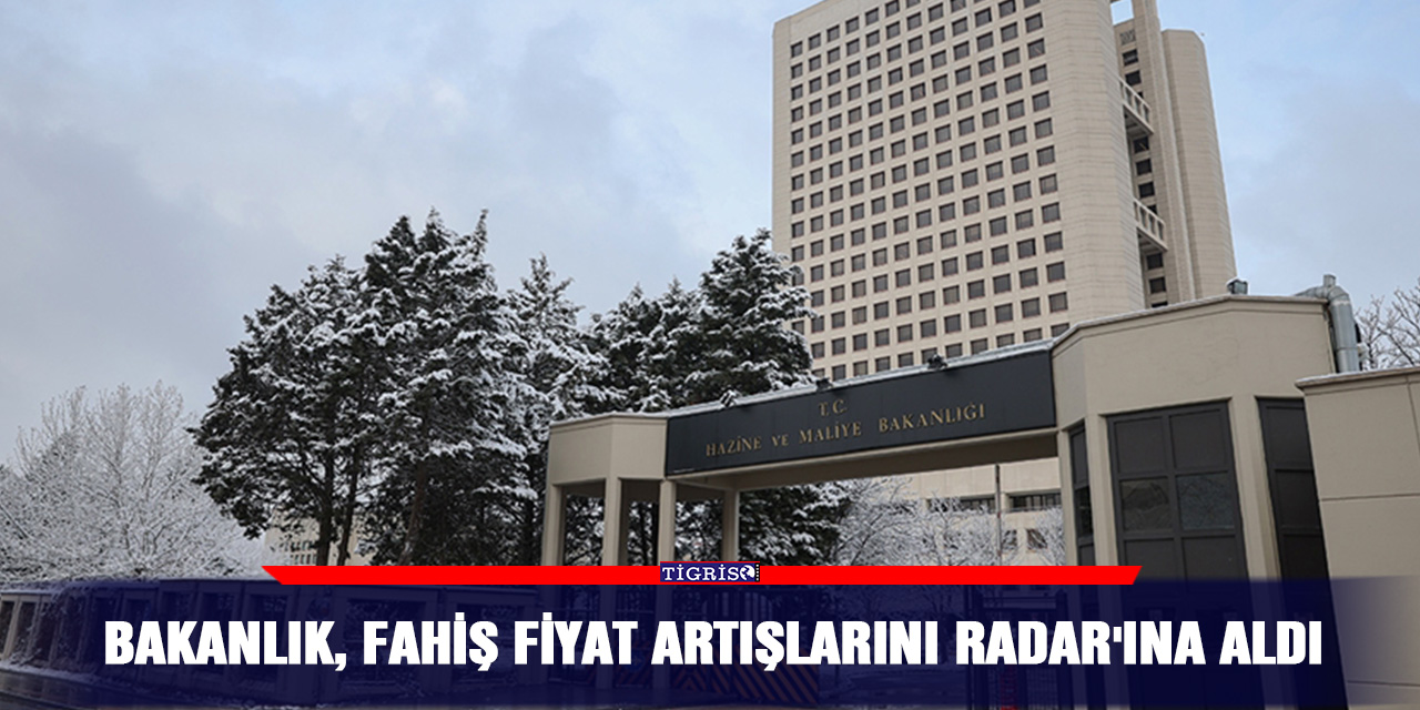Bakanlık, fahiş fiyat artışlarını RADAR'ına aldı