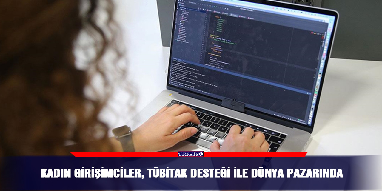 Kadın girişimciler, TÜBİTAK desteği ile dünya pazarında