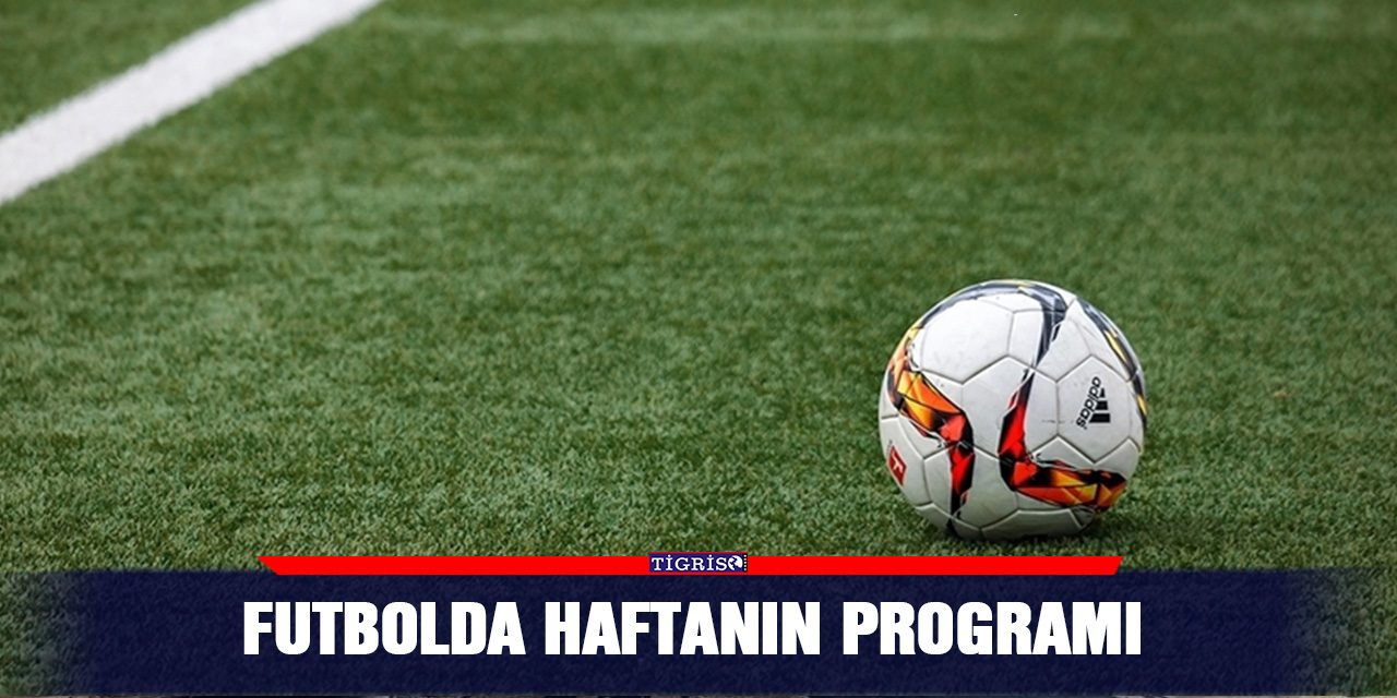 Futbolda haftanın programı