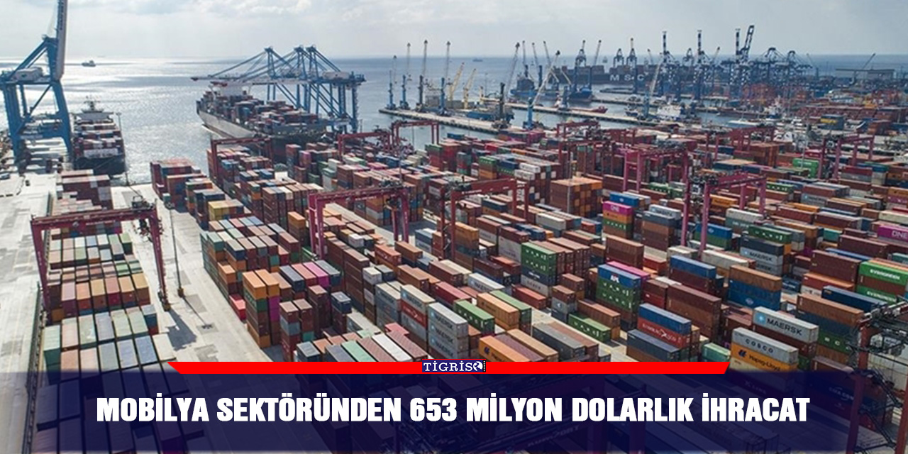 Mobilya sektöründen 653 milyon dolarlık ihracat