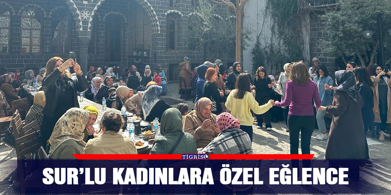 Sur’lu Kadınlara özel eğlence