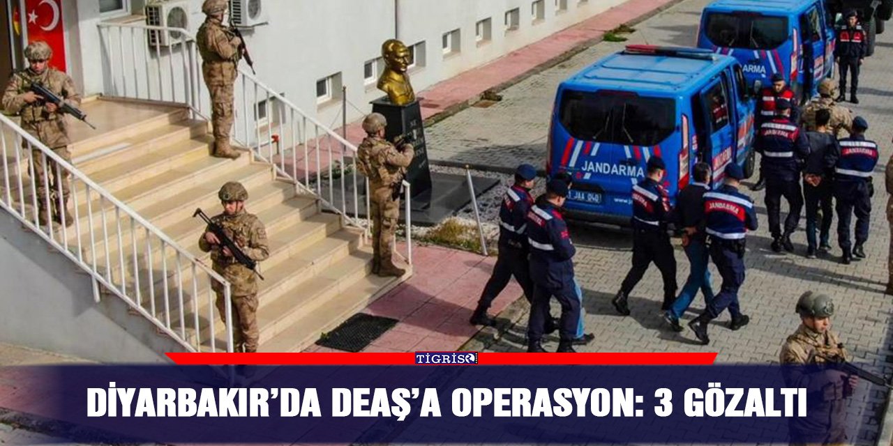 Diyarbakır’da DEAŞ’a operasyon: 3 gözaltı