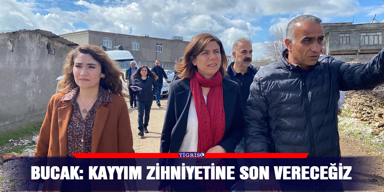 Bucak: Kayyım zihniyetine son vereceğiz