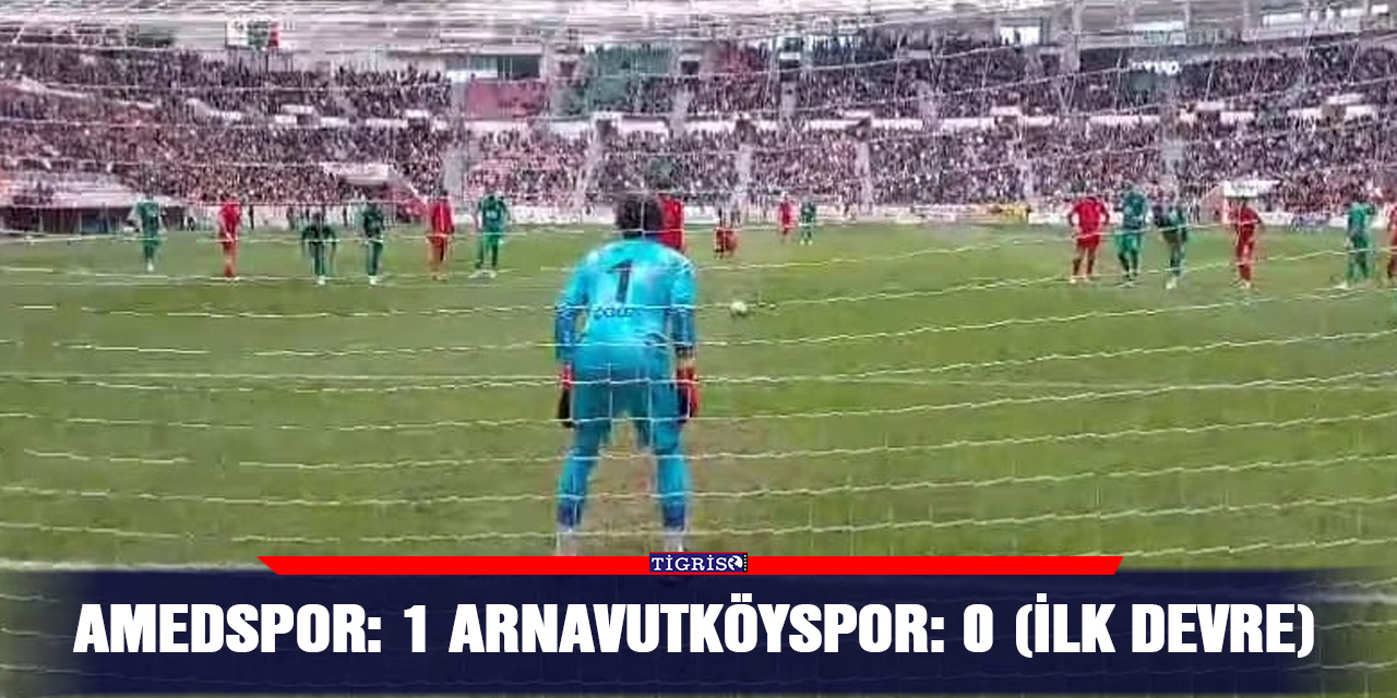 VİDEO - Amedspor: 1 Arnavutköyspor: 0 (ilk devre)